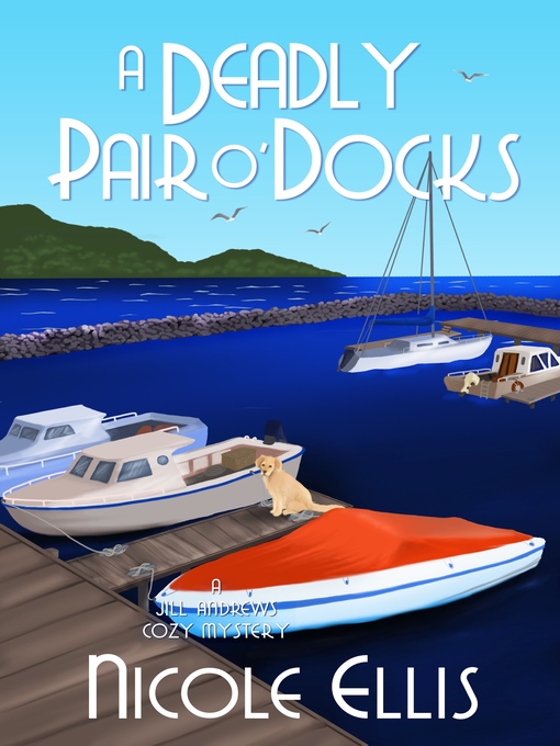 Title details for A Deadly Pair O'Docks by Nicole Ellis - Available